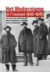 HET MODERNISME IN FRIESLAND 1840-1940