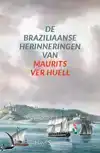 DE BRAZILIAANSE HERINNERINGEN VAN MAURITS VER HUELL