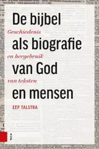 DE BIJBEL ALS BIOGRAFIE VAN GOD EN MENSEN