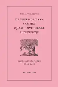 DE VREEMDE ZAAK VAN HET QUASI-ONVINDBARE ELZEVIERTJE