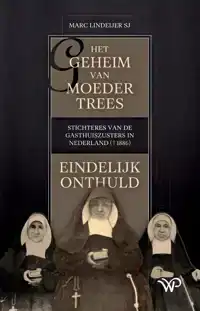 HET GEHEIM VAN MOEDER TREES, STICHTERES VAN DE GASTHUISZUSTE