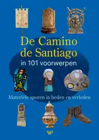 DE CAMINO DE SANTIAGO IN 101 VOORWERPEN