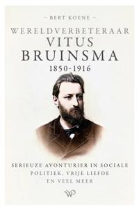 WERELDVERBETERAAR VITUS BRUINSMA, 1850-1916