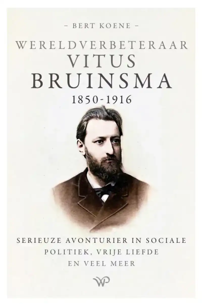 WERELDVERBETERAAR VITUS BRUINSMA, 1850-1916