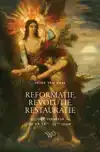 REFORMATIE, REVOLUTIE, RESTAURATIE