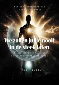 WE ZULLEN JULLIE NOOIT IN DE STEEK LATEN