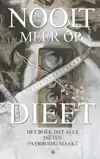 NOOIT MEER OP DIEET - HET BOEK DAT ALLE DIETEN OVERBODIG MAA