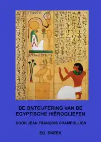 DE ONTCIJFERING VAN DE EGYPTISCHE HIEROGLIEFEN
