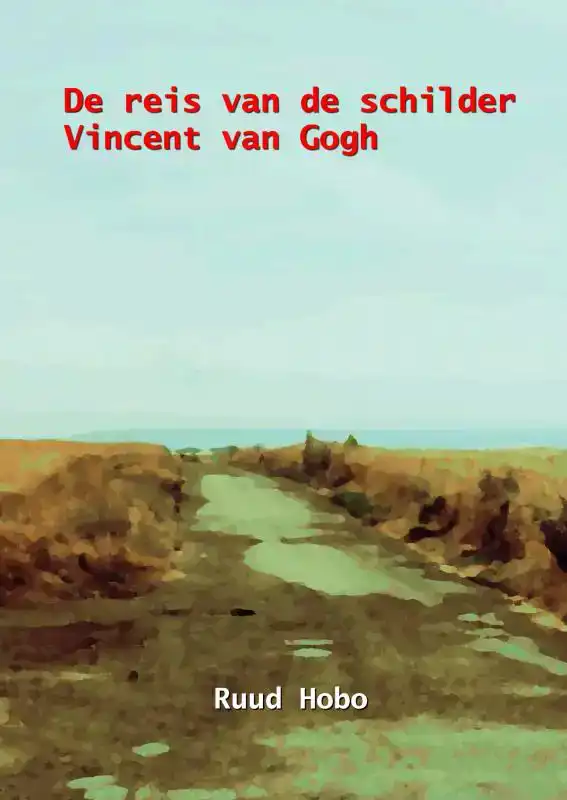 DE REIS VAN DE SCHILDER VINCENT VAN GOGH