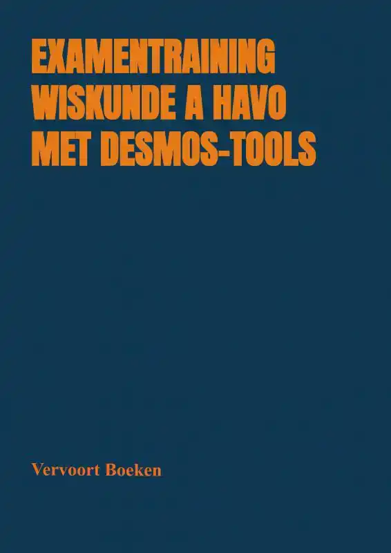 EXAMENTRAINING WISKUNDE A HAVO MET DESMOS-TOOLS