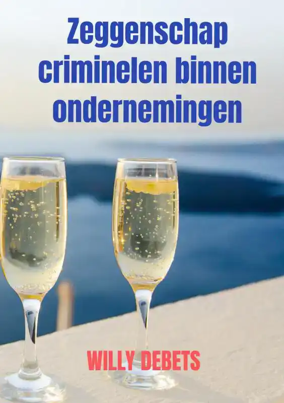 ZEGGENSCHAP CRIMINELEN BINNEN ONDERNEMINGEN