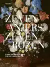 ZEVEN ANJERS, ZEVEN ROZEN - DE KUNST VAN BLOEMSCHILDEREN IN