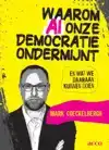 WAAROM AI ONZE DEMOCRATIE ONDERMIJNT EN WAT WE DAARAAN KUNNE