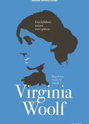 VIRGINIA WOOLF. EEN LICHTBOEI TUSSEN TWEE GOLVEN