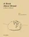 A BOOK ABOUT BREAD