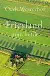 FRIESLAND, MIJN LIEFDE