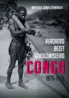 VEROVERD. BEZET. GEKOLONISEERD. CONGO 1876-1914