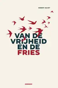 VAN DE VRIJHEID EN DE FRIES