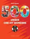 500 UNIEKE ONE HIT WONDERS