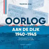 OORLOG AAN DE DIJK 1940-1945