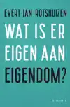 WAT IS ER EIGEN AAN EIGENDOM?