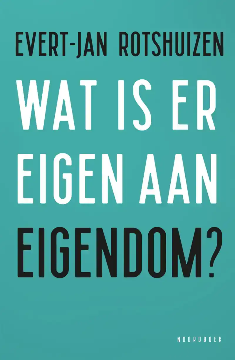 WAT IS ER EIGEN AAN EIGENDOM?