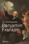 DE AUTOBIOGRAFIE VAN BENJAMIN FRANKLIN