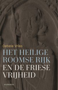 HET HEILIGE ROOMSE RIJK EN DE FRIESE VRIJHEID
