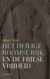 HET HEILIGE ROOMSE RIJK EN DE FRIESE VRIJHEID