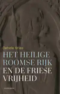 HET HEILIGE ROOMSE RIJK EN DE FRIESE VRIJHEID