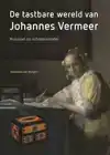 DE TASTBARE WERELD VAN JOHANNES VERMEER