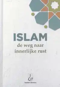 ISLAM: DE WEG NAAR INNERLIJKE RUST