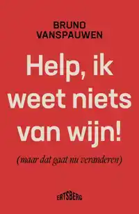 HELP, IK WEET NIETS VAN WIJN!