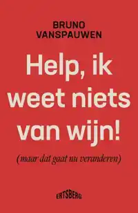 HELP, IK WEET NIETS VAN WIJN!