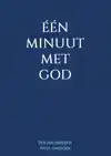 EEN MINUUT MET GOD - EEN ZIN GEBEDEN INVUL-DAGBOEK
