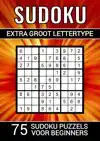 SUDOKU EXTRA GROOT LETTERTYPE - 75 SUDOKU PUZZELS VOOR BEGIN