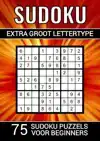 SUDOKU EXTRA GROOT LETTERTYPE - 75 SUDOKU PUZZELS VOOR BEGIN