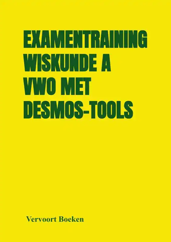 EXAMENTRAINING WISKUNDE A VWO MET DESMOS-TOOLS