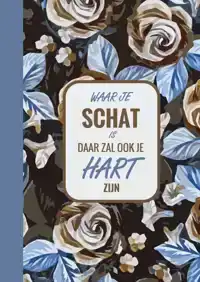WAAR JE SCHAT IS, DAAR ZAL OOK JE HART ZIJN