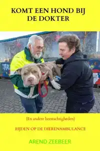 KOMT EEN HOND BIJ DE DOKTER EN ANDERE BEESTACHTIGHEDEN