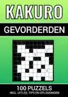 KAKURO - 100 PUZZELS - VOOR GEVORDERDEN - INCLUSIEF UITLEG,