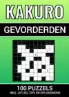KAKURO - 100 PUZZELS - VOOR GEVORDERDEN - INCLUSIEF UITLEG,