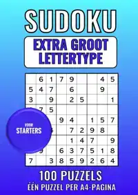SUDOKU EXTRA GROOT LETTERTYPE - VOOR STARTERS - 100 PUZZELS