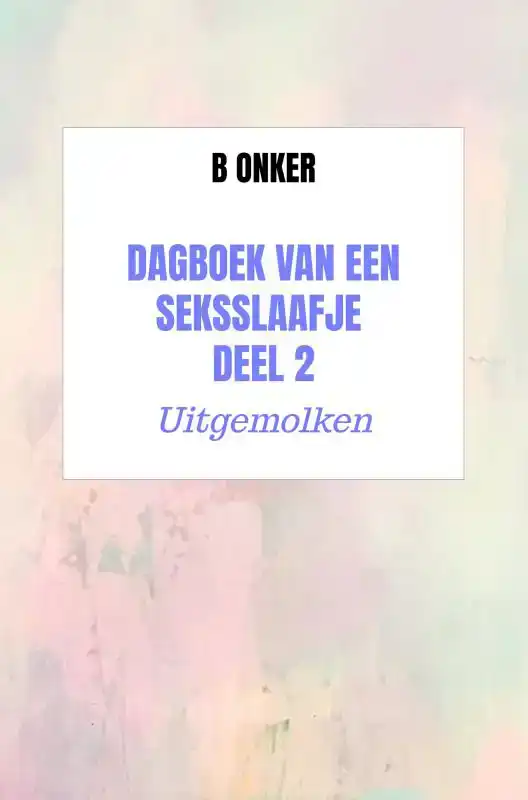 DAGBOEK VAN EEN SEKSSLAAFJE DEEL 2
