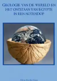 GEOLOGIE VAN DE WERELD EN HET ONTSTAAN VAN EGYPTE IN EEN NOT