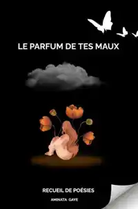 LE PARFUM DE TES MAUX