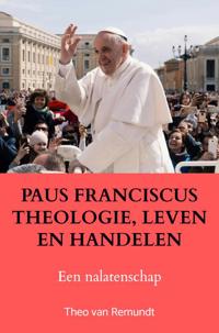 PAUS FRANCISCUS THEOLOGIE, LEVEN EN HANDELEN