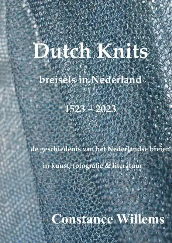 DUTCH KNITS: BREISELS IN NEDERLAND, 1523-2023