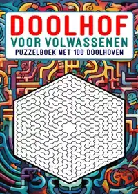 DOOLHOF VOOR VOLWASSENEN - PUZZELBOEK MET 100 DOOLHOVEN