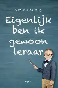 EIGENLIJK BEN IK GEWOON LERAAR